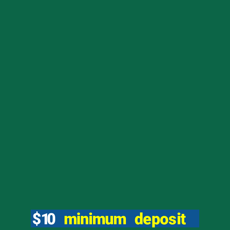 $10 minimum deposit online casino australia