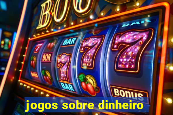 jogos sobre dinheiro