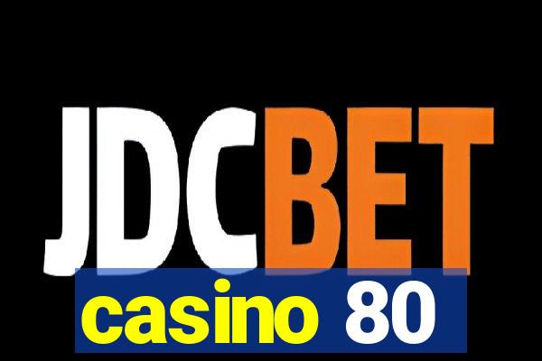 casino 80