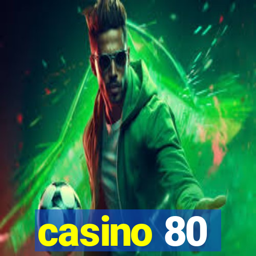 casino 80