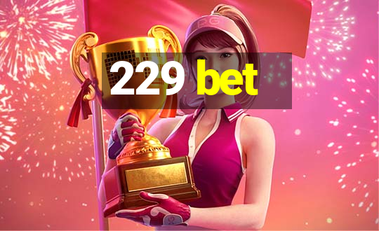 229 bet