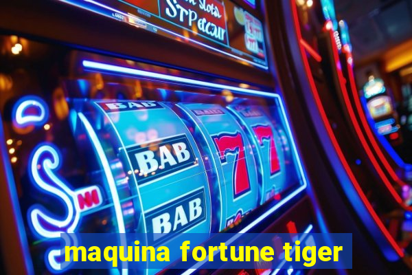 maquina fortune tiger