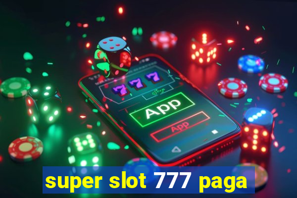 super slot 777 paga