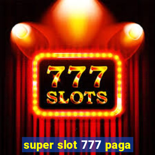 super slot 777 paga