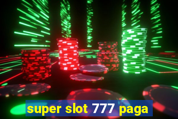 super slot 777 paga