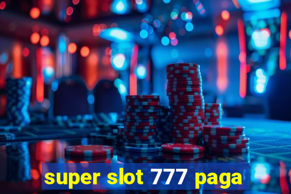 super slot 777 paga