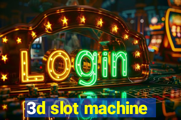 3d slot machine