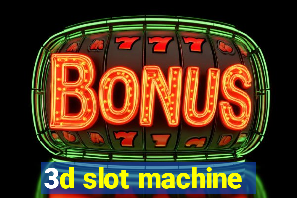 3d slot machine