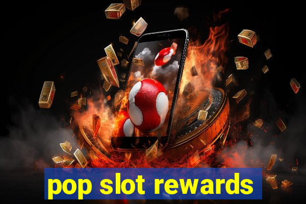 pop slot rewards