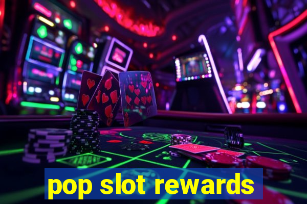 pop slot rewards