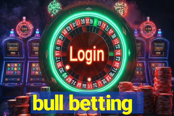 bull betting