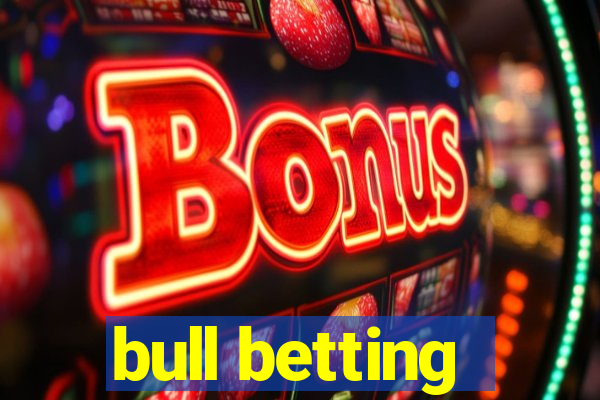 bull betting