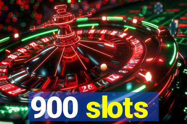 900 slots