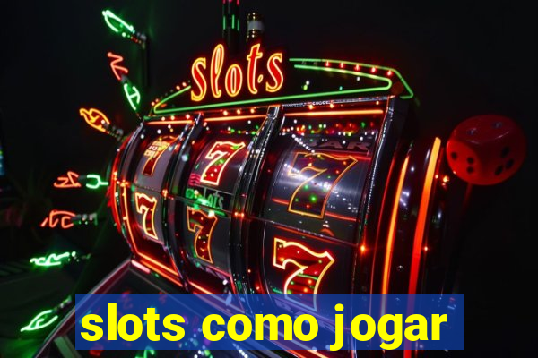 slots como jogar