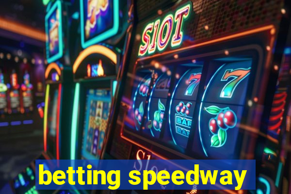 betting speedway