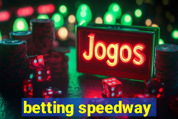 betting speedway