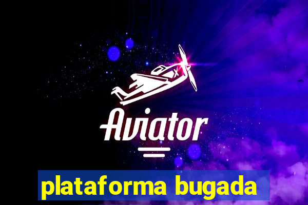 plataforma bugada