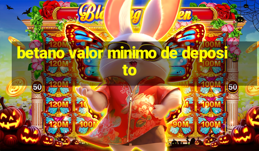 betano valor minimo de deposito