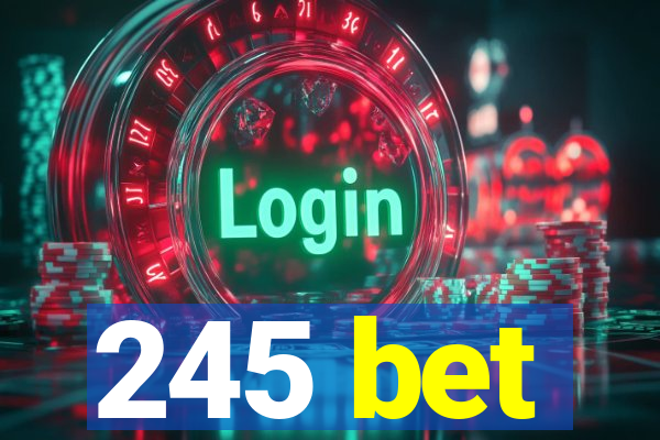 245 bet