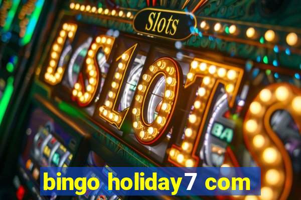 bingo holiday7 com