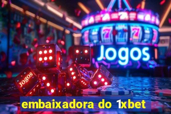 embaixadora do 1xbet