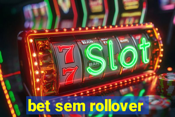 bet sem rollover