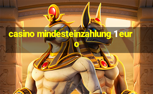 casino mindesteinzahlung 1 euro