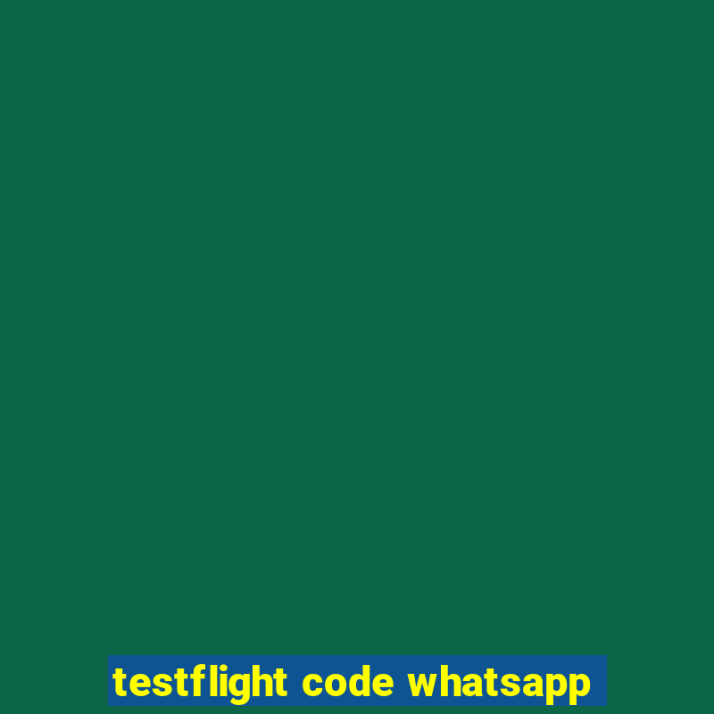 testflight code whatsapp