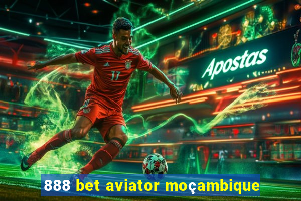 888 bet aviator moçambique