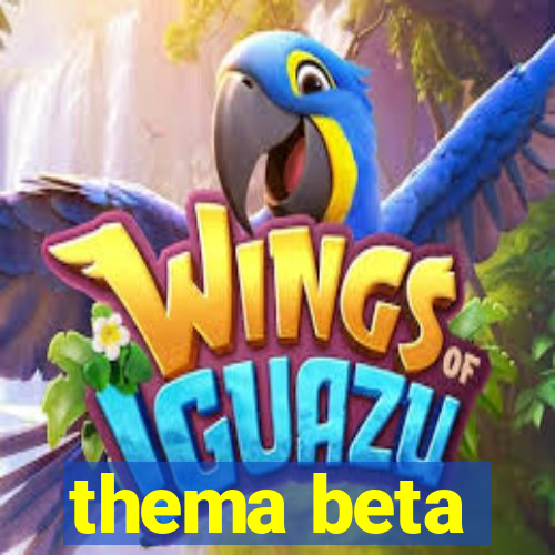 thema beta