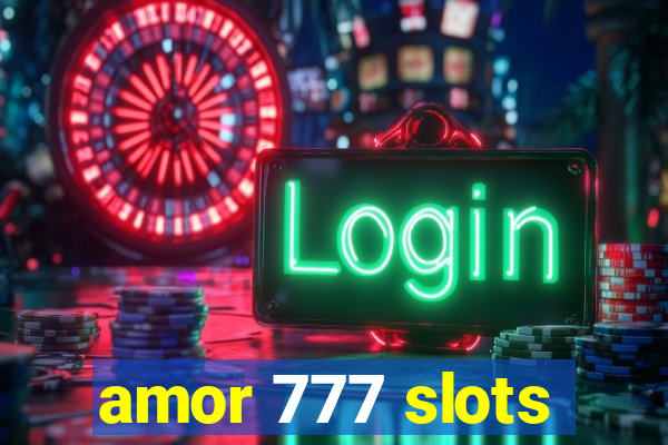 amor 777 slots