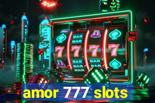 amor 777 slots