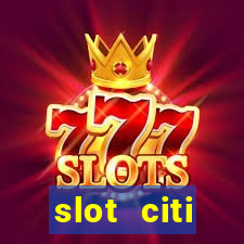 slot citi бонусы за регистрацию киев