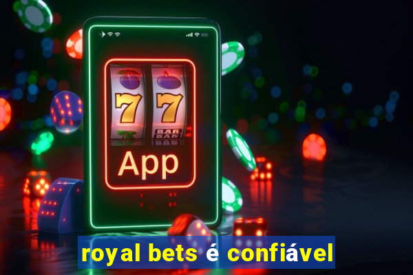 royal bets é confiável