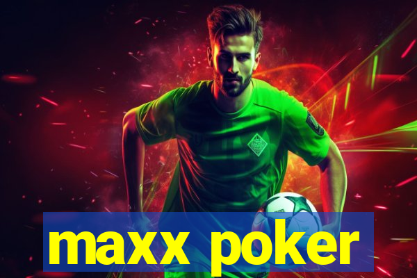 maxx poker