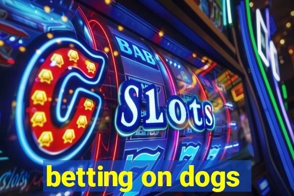 betting on dogs