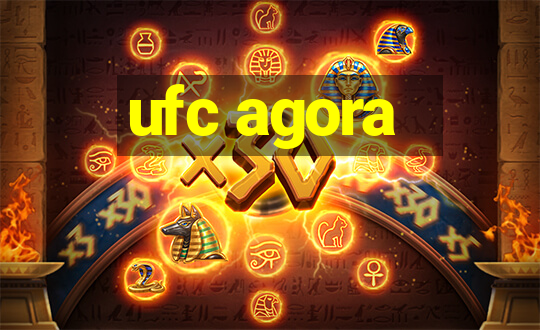 ufc agora