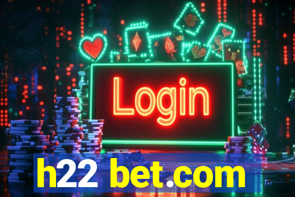 h22 bet.com