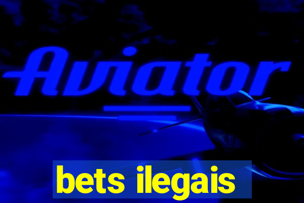 bets ilegais