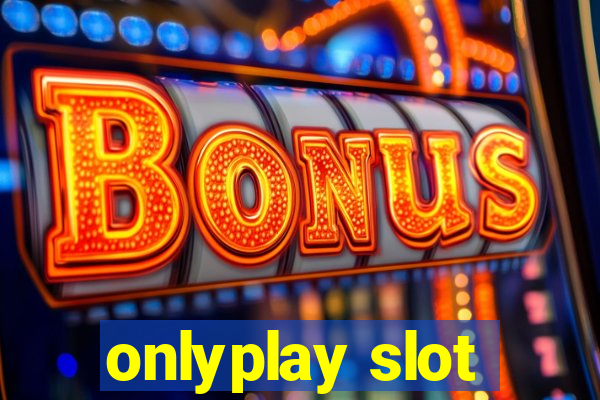 onlyplay slot