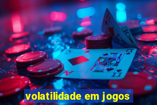 volatilidade em jogos