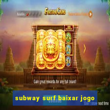 subway surf baixar jogo