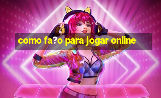 como fa?o para jogar online