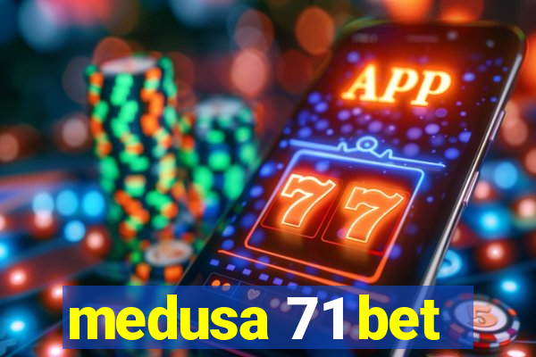 medusa 71 bet