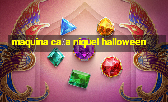 maquina ca莽a niquel halloween