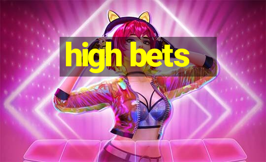 high bets