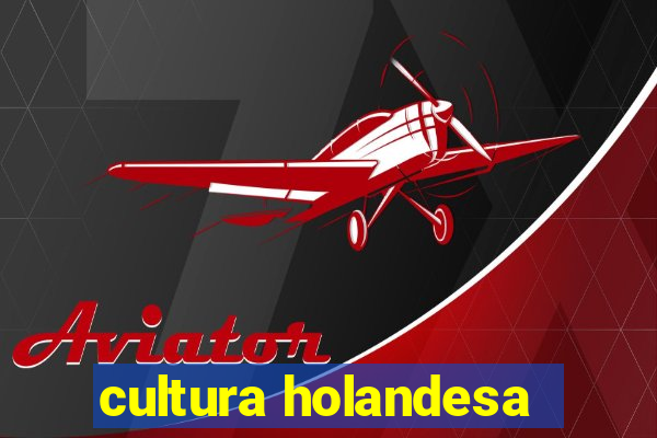 cultura holandesa