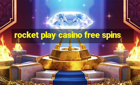 rocket play casino free spins