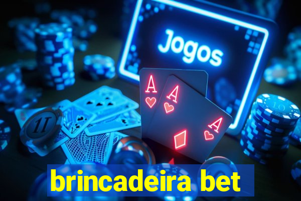 brincadeira bet