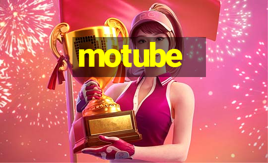 motube